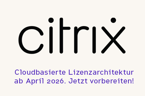 Umstellung auf cloudbasierte Lizenzierung bei Citrix ab April 2026